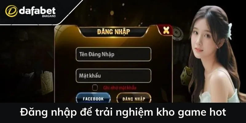 Đăng nhập Dafabet mới nhất nền tảng để trải nghiệm kho game hot