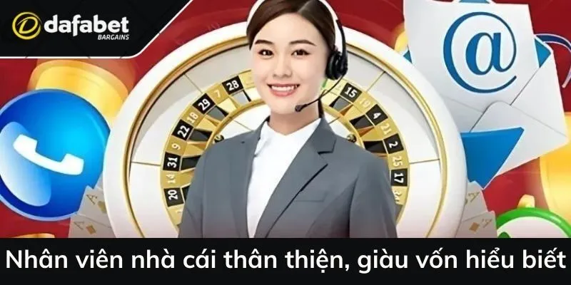 Nhân viên nhà cái vui cùng dafabet thân thiện, giàu vốn hiểu biết