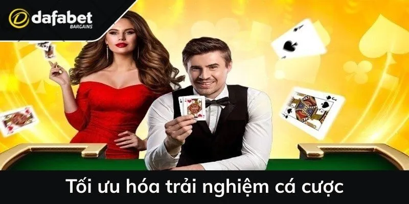 Tối ưu hóa trải nghiệm cá cược